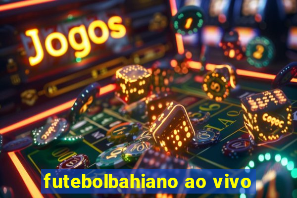 futebolbahiano ao vivo